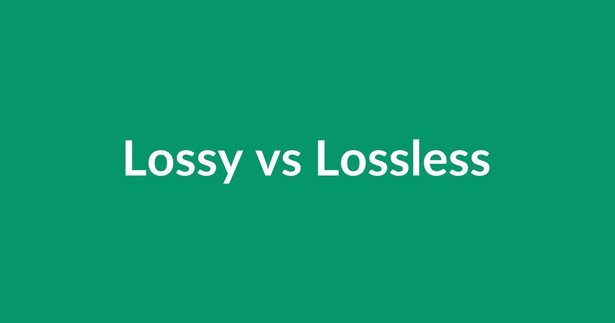 Lossy vs. Lossless Compression: What's the Difference?