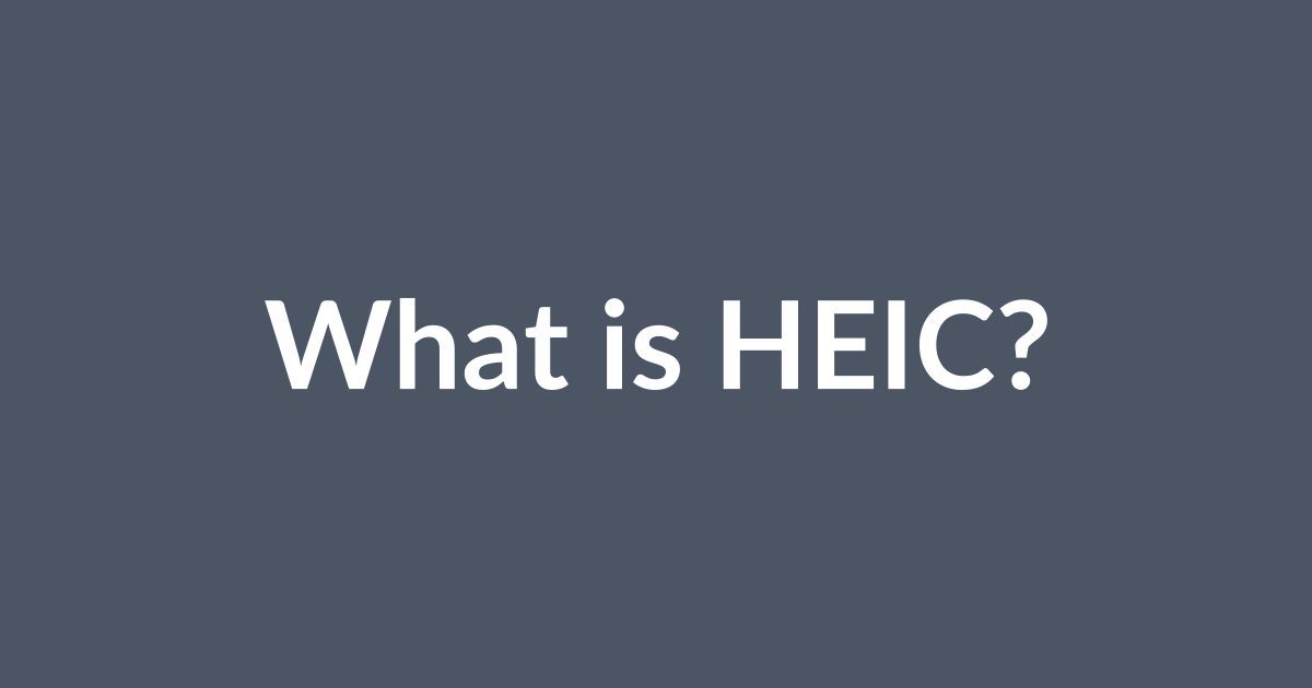 What is a HEIC File? The iPhone Image Format Explained